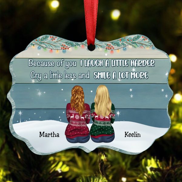 Sisters -  Because Of You I Laugh A Little Harder Cry A Little Less And Smile A Lot More - Personalized Acrylic Ornament (HN) Online Hot Sale - Image 3
