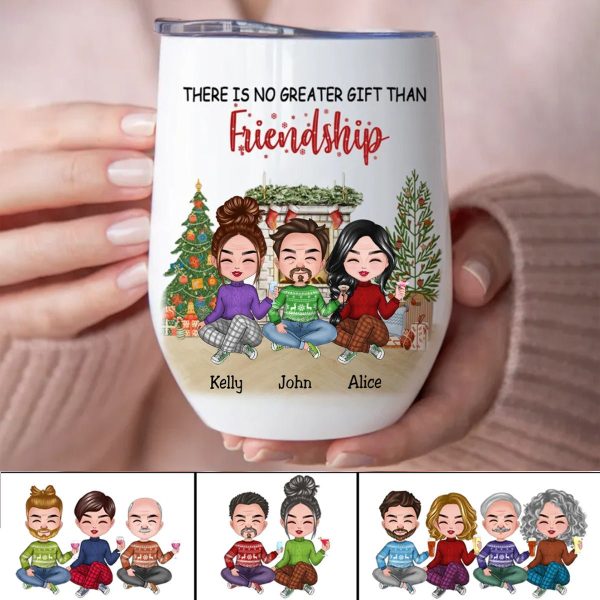 Friends - There Is No Greater Gift Than Friendship - Personalized Wine Tumbler Sale