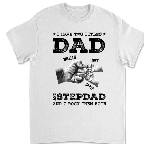 Father s Day - I Have Two Titles Dad and Stepdad- Personalized T-shirt Online - Image 2