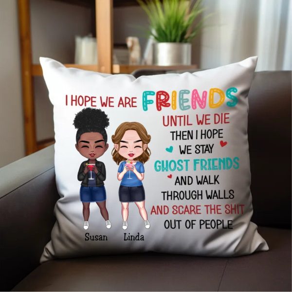 Friends - I Hope We Are Friends Until We Die...- Personalized Pillow For Sale - Image 3